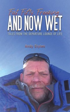 Fat, Fifty, Freezing... and Now Wet - Styles, Andy