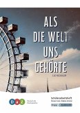 Als die Welt uns gehörte - Schülerarbeitsheft für Deutsch als Zweitsprache Als die Welt uns gehörte - Schülerarbeitsheft für Deutsch als Zweitsprache
