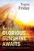 Her Glorious Sunshine Awaits Her Glorious Sunshine Awaits