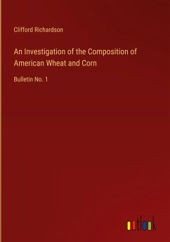 An Investigation of the Composition of American Wheat and Corn An Investigation of the Composition of American Wheat and Corn
