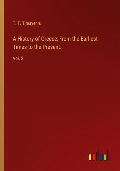 A History of Greece; From the Earliest Times to the Present.