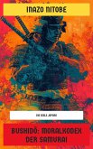 Bushido: Moralkodex der Samurai (eBook, ePUB) Bushido: Moralkodex der Samurai (eBook, ePUB)