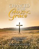 Changed By His Amazing Grace (eBook, ePUB) Changed By His Amazing Grace (eBook, ePUB)