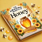 The Amazing Benefits of Honey (eBook, ePUB)