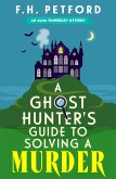 A Ghost Hunter's Guide to Solving a Murder (eBook, ePUB) A Ghost Hunter's Guide to Solving a Murder (eBook, ePUB)