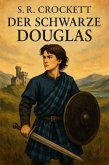 Der schwarze Douglas (eBook, ePUB) Der schwarze Douglas (eBook, ePUB)