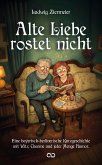 Alte Liebe rostet nicht (eBook, ePUB) Alte Liebe rostet nicht (eBook, ePUB)