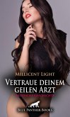 Vertraue deinem geilen Arzt Erotische Geschichte (eBook, ePUB) Vertraue deinem geilen Arzt Erotische Geschichte (eBook, ePUB)
