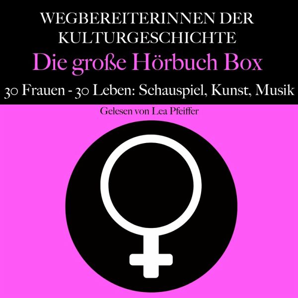 Wegbereiterinnen der Kulturgeschichte: Die große Hörbuch Box (MP3-Download) Wegbereiterinnen der Kulturgeschichte: Die große Hörbuch Box (MP3-Download)