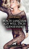 Mach langsam ich will Dich genießen   Erotische Geschichte (eBook, PDF)
