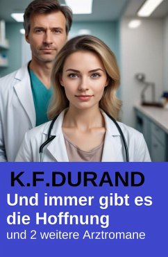 Cover Und immer gibt es die Hoffnung und 2 weitere Arztromane (eBook, ePUB)
