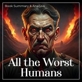 All The Worst Humans: Book Summary & Analysis (MP3-Download) All The Worst Humans: Book Summary & Analysis (MP3-Download)