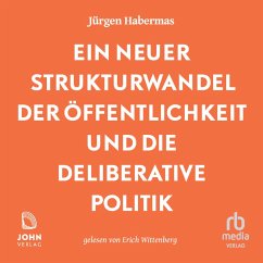 Cover Ein neuer Strukturwandel der Öffentlichkeit und die deliberative Politik (MP3-Download)