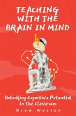 Teaching with the Brain in Mind: Unlocking Cognitive Potential in the Classroom (eBook, ePUB) Teaching with the Brain in Mind: Unlocking Cognitive Potential in the Classroom (eBook, ePUB)