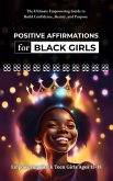 Positive Affirmations for Black Girls: The Ultimate Empowering Guide to Build Confidence, Beauty, and Purpose (Diaspora Affirmations Series, #5) (eBook, ePUB) Positive Affirmations for Black Girls: The Ultimate Empowering Guide to Build Confidence, Beauty, and Purpose (Diaspora Affirmations Series, #5) (eBook, ePUB)