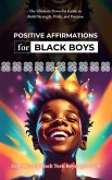 Positive Affirmations for Black Boys: The Ultimate Powerful Guide to Build Strength, Pride, and Purpose (Diaspora Affirmations Series, #4) (eBook, ePUB) Positive Affirmations for Black Boys: The Ultimate Powerful Guide to Build Strength, Pride, and Purpose (Diaspora Affirmations Series, #4) (eBook, ePUB)