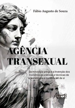Cover Agência Transexual: Da Mitologia Grega e a Invenção dos Monstros às Práticas e Técnicas de (R)existência e Construção de Si (eBook, ePUB)