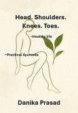Head. Shoulders. Knees. Toes (eBook, ePUB) Head. Shoulders. Knees. Toes (eBook, ePUB)