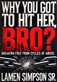 Why You Got To Hit Her, Bro? (eBook, ePUB)