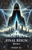 Power Behind the Curtain: The Architect's Final Reign Book 6 (POWER BEHIND THE CURTAIN SERIES, #6) (eBook, ePUB)