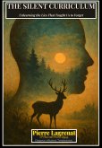 The Silent Curriculum: Unlearning the Lies That Taught Us to Forget (eBook, ePUB) The Silent Curriculum: Unlearning the Lies That Taught Us to Forget (eBook, ePUB)
