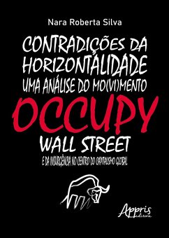 Cover Contradições da Horizontalidade: Uma Análise do Mo(vi)mento Occupy Wall Street e da Insurgência no Centro do Capitalismo Global (eBook, ePUB)