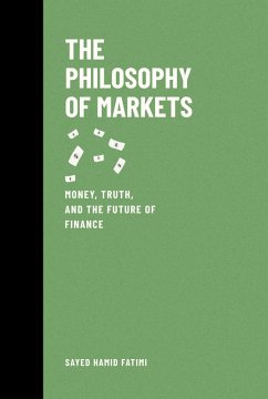 Cover The Philosophy of Markets: Money, Truth, and the Future of Finance (Beyond Kings and Thrones, #1) (eBook, ePUB)