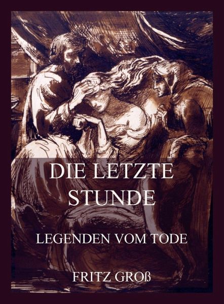 Die letzte Stunde - Legenden vom Tode (eBook, ePUB)