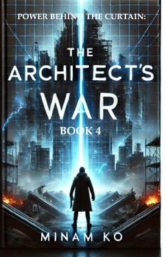 Cover Power Behind the Curtain: The Architect's War Book 4 (POWER BEHIND THE CURTAIN SERIES, #4) (eBook, ePUB)