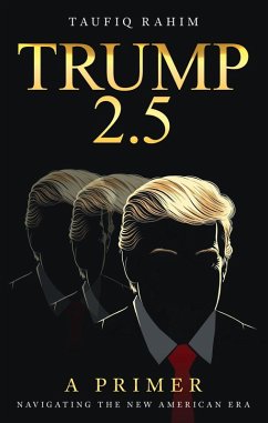 Trump 2.5: A Primer (eBook, ePUB) - Rahim, Taufiq