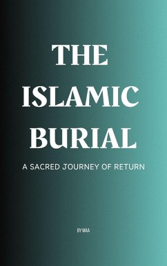 Cover The Islamic Burial: A Sacred Journey of Return (eBook, ePUB)