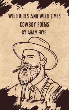 Wild Rides And Wild Times Cowboy Poetry (eBook, ePUB) - Frye, Adam