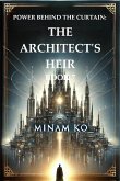 Power Behind the Curtain: The Architect's Heir Book 7 (POWER BEHIND THE CURTAIN SERIES, #7) (eBook, ePUB)
