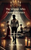 The Woman Who Owned His Voice: Obsession is Easy. Surrender is Dangerous. (eBook, ePUB) The Woman Who Owned His Voice: Obsession is Easy. Surrender is Dangerous. (eBook, ePUB)