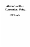 Africa: Conflict, Corruption, Unity. (eBook, ePUB) Africa: Conflict, Corruption, Unity. (eBook, ePUB)