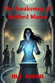 The Awakening of Ashford Manor (The Ashford Manor Chronicles, #3) (eBook, ePUB)