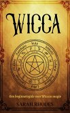 Wicca: Een beginnersgids voor Wiccan magie (eBook, ePUB) Wicca: Een beginnersgids voor Wiccan magie (eBook, ePUB)