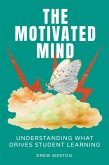 The Motivated Mind: Understanding What Drives Student Learning (eBook, ePUB) The Motivated Mind: Understanding What Drives Student Learning (eBook, ePUB)