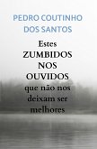 Estes ZUMBIDOS NOS OUVIDOS que não nos deixam ser melhores (eBook, ePUB) Estes ZUMBIDOS NOS OUVIDOS que não nos deixam ser melhores (eBook, ePUB)