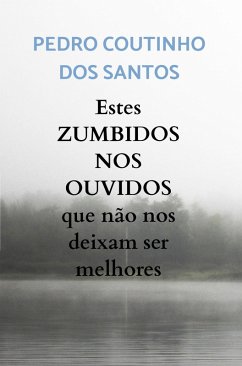 Cover Estes ZUMBIDOS NOS OUVIDOS que não nos deixam ser melhores (eBook, ePUB)