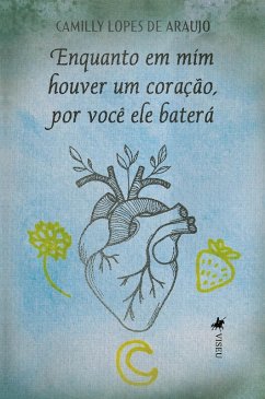 Cover Enquanto em mim houver um coração, por você ele baterá (eBook, ePUB)