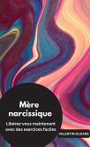 Mère narcissique Libérez-vous maintenant avec des exercices faciles (eBook, ePUB)