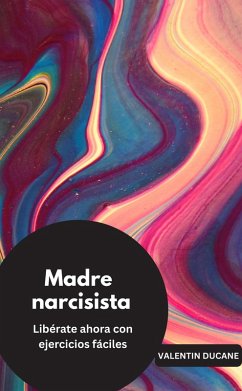 Cover Madre narcisista Libérate ahora con ejercicios fáciles (eBook, ePUB)