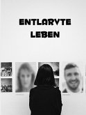 Entlarvte Leben (eBook, ePUB) Entlarvte Leben (eBook, ePUB)