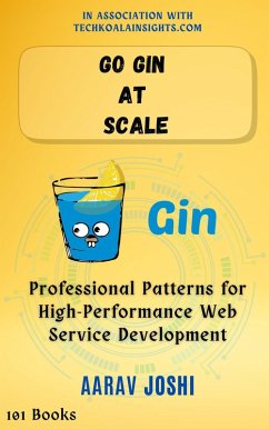 Cover Go Gin at Scale: Professional Patterns for High-Performance Web Service Development (eBook, ePUB)