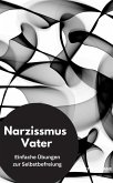 Narzissmus Vater- Einfache Übungen zur Selbstbefreiung (eBook, ePUB)