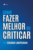 Como: Fazer Melhor ou Criticar (eBook, ePUB)
