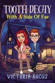 Tooth Decay With A Side Of Fae (The Tooth Fairy Chronicles, #1) (eBook, ePUB) Tooth Decay With A Side Of Fae (The Tooth Fairy Chronicles, #1) (eBook, ePUB)