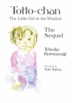 Totto-chan, the Little Girl at the Window: The Sequel (eBook, ePUB) - Kuroyanagi, Tetsuko