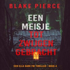 Cover Een Meisje Tot Zwijgen Gebracht (Een Ella Dark FBI Thriller—Boek 4) (MP3-Download)
